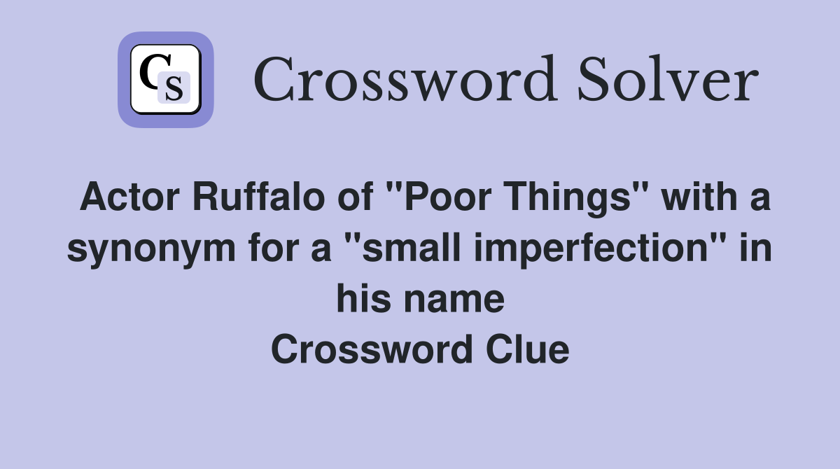 Actor Ruffalo of "Poor Things" with a synonym for a "small imperfection